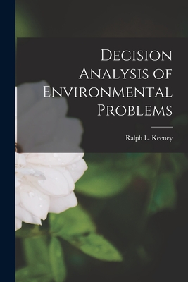 Decision Analysis of Environmental Problems - Keeney, Ralph L