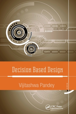 Decision Based Design - Pandey, Vijitashwa