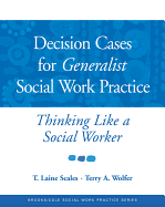 Decision Cases for Generalist Social Work Practice: Thinking Like a Social Worker