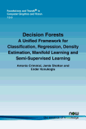 Decision Forests: A Unified Framework for Classification, Regression, Density Estimation, Manifold Learning and Semi-Supervised Learning