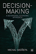 Decision Making: A Behavioral Economic Approach