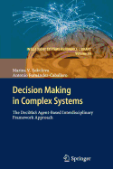 Decision Making in Complex Systems: The Decimas Agent-Based Interdisciplinary Framework Approach