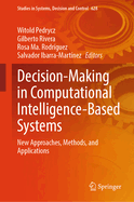 Decision-Making in Computational Intelligence-Based Systems: New Approaches, Methods, and Applications
