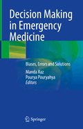Decision Making in Emergency Medicine: Biases, Errors and Solutions