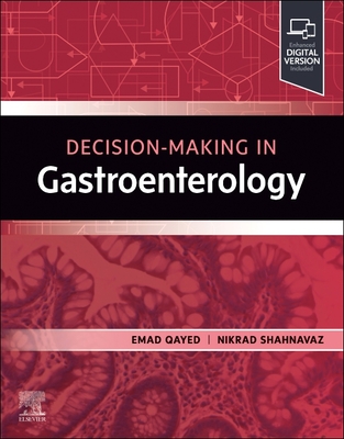 Decision Making in Gastroenterology - Qayed, Emad, MD, MPH (Editor), and Shahnavaz, Nikrad, MD (Editor)