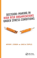 Decision-Making in High Risk Organizations Under Stress Conditions