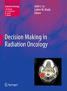 Decision Making in Radiation Oncology: Volume 1
