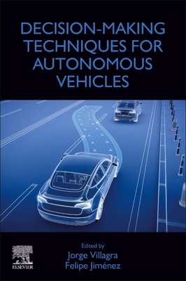 Decision-Making Techniques for Autonomous Vehicles - Villagra, Jorge (Editor), and Jim�nez, Felipe (Editor)