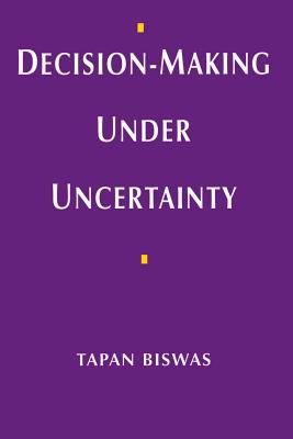 Decision-Making under Uncertainty - Biswas, Tapan