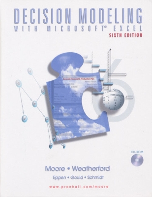 Decision Modeling with Microsoft (R) Excel - Moore, Jeffrey H, and Weatherford, Lawrence R, and Weatherford, Larry R