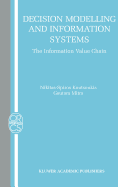 Decision Modelling and Information Systems: The Information Value Chain