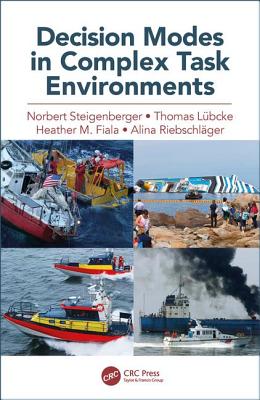 Decision Modes in Complex Task Environments - Steigenberger, Norbert, and L�bcke, Thomas, and Fiala, Heather