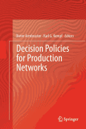 Decision Policies for Production Networks