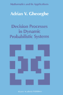 Decision Processes in Dynamic Probabilistic Systems