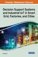 Decision Support Systems and Industrial Iot in Smart Grid, Factories, and Cities