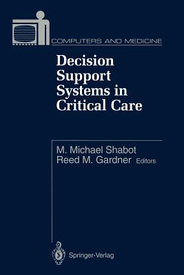 Decision Support Systems in Critical Care - Shabot, M Michael (Editor), and Gardner, Reed M (Editor)