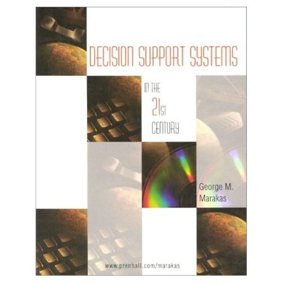 Decision Support Systems in the Twenty-First Century - Marakas, George M