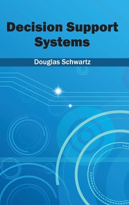 Decision Support Systems - Schwartz, Douglas (Editor)