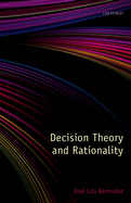 Decision Theory and Rationality