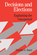 Decisions and Elections: Explaining the Unexpected