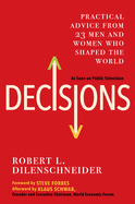 Decisions: Practical Advice from 23 Men and Women Who Shaped the World