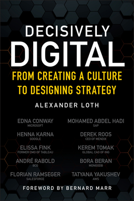 Decisively Digital: From Creating a Culture to Designing Strategy - Loth, Alexander