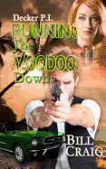Decker P.I. Running the Voodoo Down