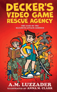 Decker's Video Game Rescue Agency: The Case of the Maximum-Attack Zombies