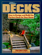 Decks: How to Design and Build the Perfect Deck for Your Home