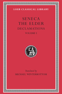 Declamations, Volume I: Controversiae, Books 1-6