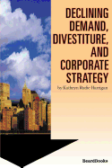 Declining Demand, Divestiture and Corporate Strategy Declining Demand, Divestiture and Corporate Strategy