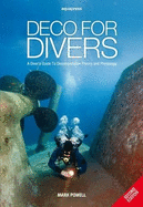 Deco for Divers: A Diver's Guide to Decompression Theory and Physiology