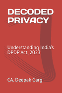 Decoded Privacy: Understanding India's DPDP Act, 2023