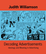 Decoding Advertisments: Ideology and Meaning in Advertising