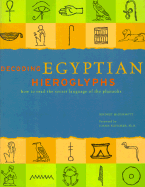 Decoding Egyptian Hieroglyphs: How to Read the Secret Language of the Pharaohs