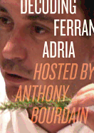 Decoding Ferran Adria DVD: Hosted by Anthony Bourdain