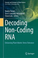 Decoding Non-Coding RNA: Enhancing Plant Abiotic Stress Tolerance