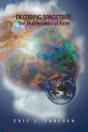 Decoding Spacetime: The Mathematics of Faith