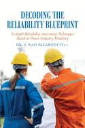 Decoding The Reliability Blueprint: In-depth Reliability Assessment Techniques Based on Power Industry Modeling
