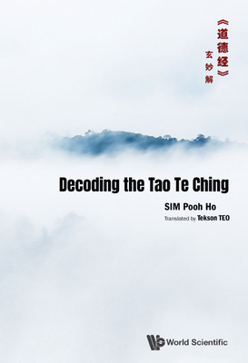Decoding the Tao Te Ching - Sim Pooh Ho