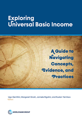 Decoding Universal Basic Income: A Guide to Navigate Concepts, Evidence, and Practices - Gentilini, Ugo (Editor), and Grosh, Margaret (Editor), and Rigolini, Jamele (Editor)