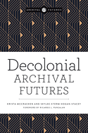 Decolonial Archival Futures