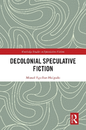 Decolonial Speculative Fiction