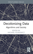 Decolonizing Data: Algorithms and Society