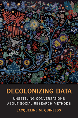 Decolonizing Data: Unsettling Conversations about Social Research Methods - Quinless, Jacqueline M