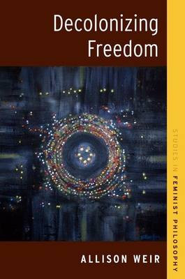 Decolonizing Freedom - Weir, Allison