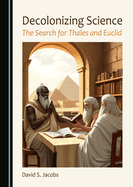 Decolonizing Science: The Search for Thales and Euclid