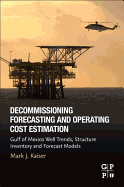 Decommissioning Forecasting and Operating Cost Estimation: Gulf of Mexico Well Trends, Structure Inventory and Forecast Models