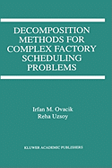 Decomposition Methods for Complex Factory Scheduling Problems