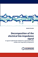 Decomposition of the electrical bio-impedance signal